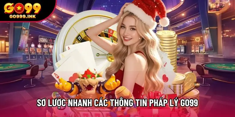 Sơ lược nhanh các thông tin pháp lý Go99
